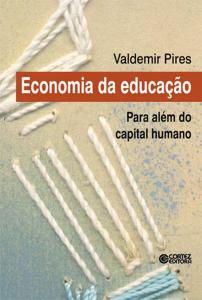 Economia Da Educação: Para Além Do Capital Humano - Valdemar Sguissardi